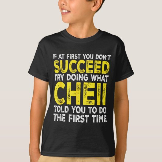 Cheii - If At First You Don't Succeed Try Doing Wh T-shirt (Voorkant)