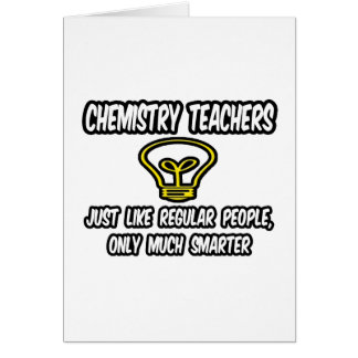 Chem leraren...gewone mensen, alleen slimmer