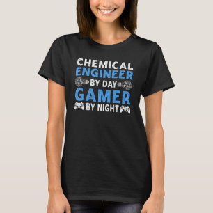 Chemical Engineer By Day Gamer By Night - Gaming D T-shirt
