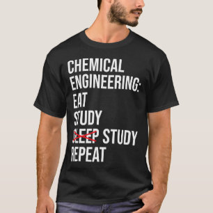 Chemical Engineering Eat Study Sleep Funny Enginee T-shirt