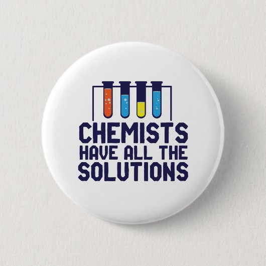 Chemici hebben alle oplossing Funny Science Puns Ronde Button 5,7 Cm (Voorkant)