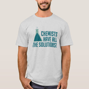 Chemici hebben alle oplossingen t-shirt