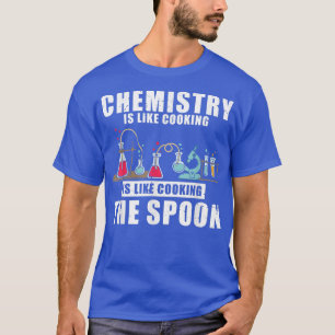 Chemie is als het koken van de Spoon Science Humor T-shirt
