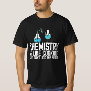 chemie is als koken, maar lik de spo niet aan t-shirt