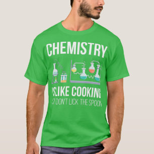 Chemie is als koken tegen grappige leraar wetensch t-shirt