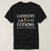 Chemie is als koken wetenschap Humor T-shirt (Design voorkant)