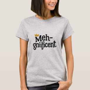 Chemise « Meh-gnifique » sarcastique – T-shirt drô