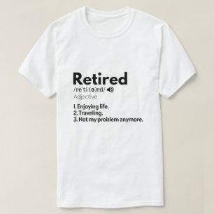 Chemise retraitée, Cadeau de retraite, T-shirt de 