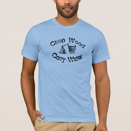 Chemise T-Shirt Chop Wood Carry Water (Devant)
