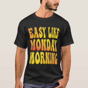 Chemise T-shirt de vêtements facile comme le lundi