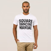 Chemises T-shirt SQUARE DANCING MANIAC (Devant entier)