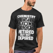 Chemist Retired Scientist Student Science Teacher T-shirt (Voorkant)