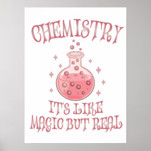 Chemistry - It's Like Magic But Real Funny Science Poster