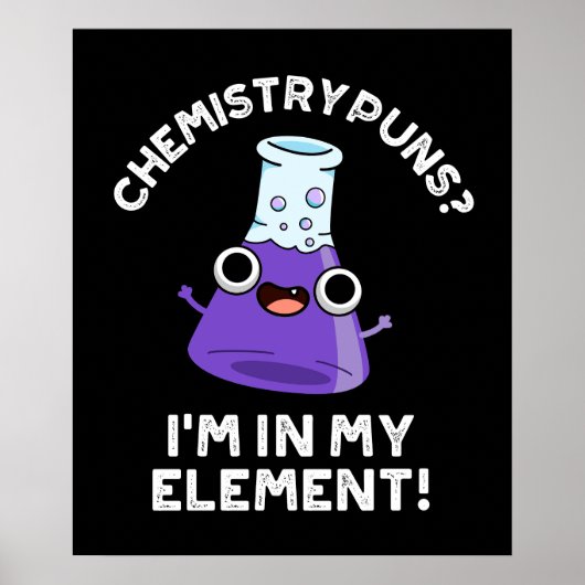 Chemistry Puns Ik zit in mijn element, donkere BG Poster (Voorkant)
