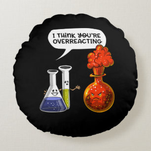 Chemistry Science You't Overreageren Funny Joke Rond Kussen