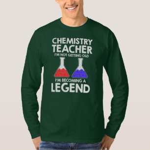 Chemistry Teacher I'm Not Getting Old I'm T-shirt