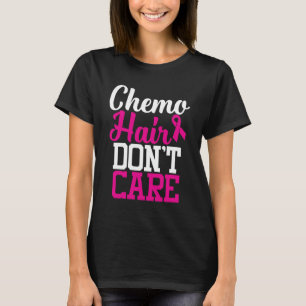 Chemo Hair geeft er niet om   Citaat borstkanker T-shirt