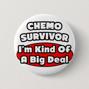 Chemo Survivor...Big Deal Ronde Button 5,7 Cm
