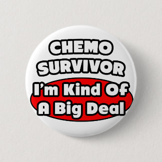 Chemo Survivor...Big Deal Ronde Button 5,7 Cm