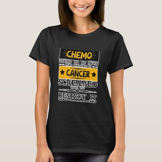 Chemo zou meer zijn als kanker geschrokken zou wor t-shirt (Voorkant)