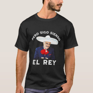Chente Vicente Fernandez Pero Sigo Siendo El Rey T-shirt
