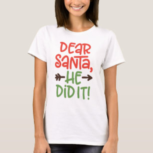Cher Père Noël Il L'a Fait T-Shirt de Noël