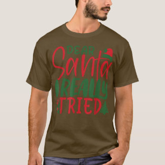 Cher Père Noël j'ai vraiment essayé T-Shirt de Noë