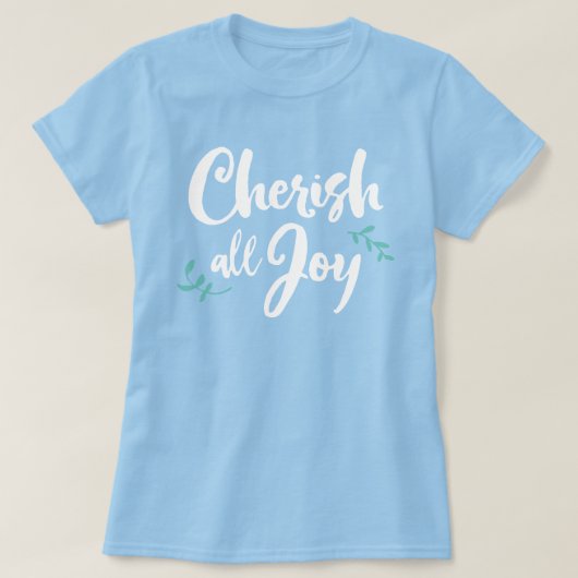 Cherish All Joy T-Shirt (Design devant)