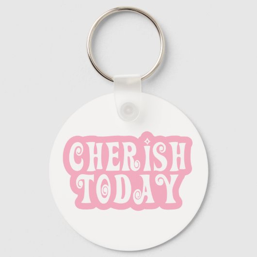 Cherish Today Sleutelhanger (Voorkant)