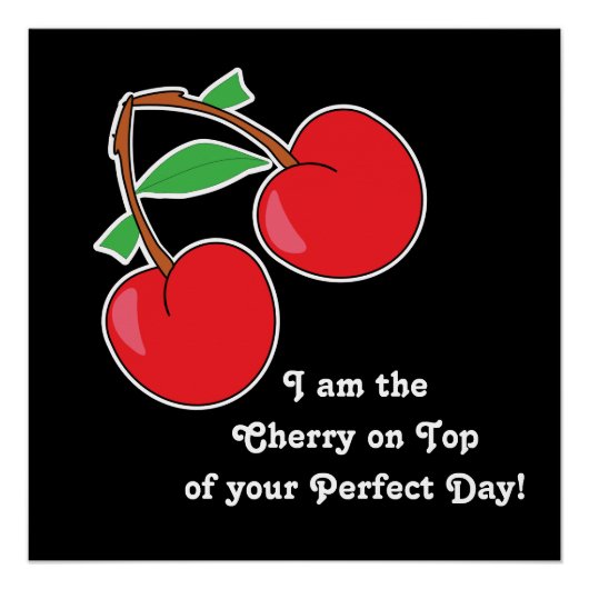 Cherry bovenop je perfecte dag perfect poster (Voorkant)