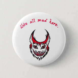 Cheshire Cat Button "We zijn allemaal kwaad hier"