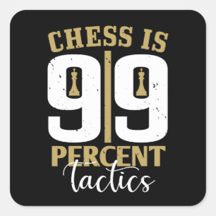 Chess - Chess is 99 % tactiek Vierkante Sticker