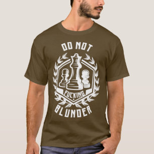 Chess do niet Blunder Chess player 1 T-shirt