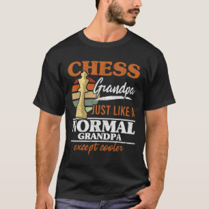 Chess Grandpa Just Like A Normal Grandfather Chess T-shirt