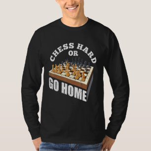 Chess Hard or Go Home Checkmate Gambit King Queen T-shirt