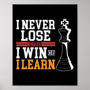 Chess ik verlies nooit of ik win of ik leer speler poster