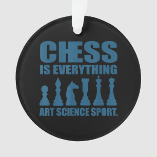 Chess is Art Science Sports Gift Women Mannen Ornament