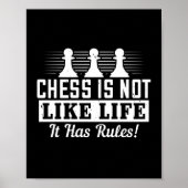 Chess Is Not Like Life It Has Rules! Poster (Voorkant)