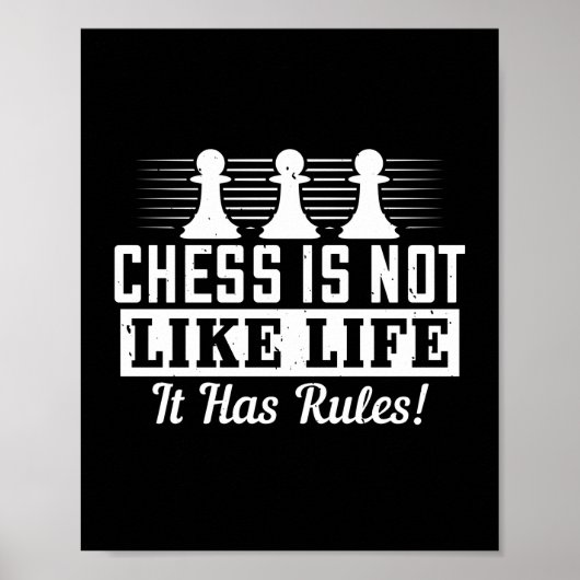 Chess Is Not Like Life It Has Rules! Poster (Voorkant)