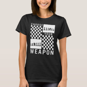 Chess Kies uw Weapon Board Game Player-strategie T-shirt