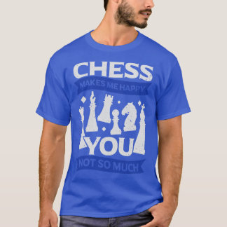 Chess maakt me blij dat je niet zo veel t-shirt