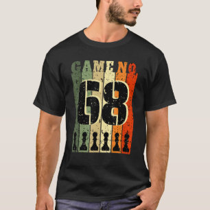 Chess Player Birthday 68 Years Old Game Number 68 T-shirt