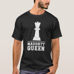 Chess Player Meme Gezegde Naughty Queen T-shirt