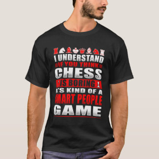 Chess Sarcastic Gezegde Smart People Game Funny Ch T-shirt