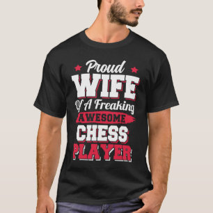 Chessman Gambit Chess Player Wife T-shirt