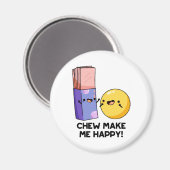 Chew maakt me blij met Funny Snoep Pun Magneet (Voorkant / Achterkant)