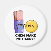 Chew maakt me blij met Funny Snoep Pun Magneet (Voorkant)