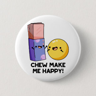 Chew maakt me blij met Funny Snoep Pun Ronde Button 5,7 Cm