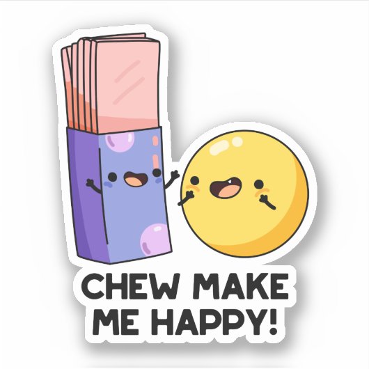 Chew maakt me blij met Funny Snoep Pun Sticker (Voorkant)