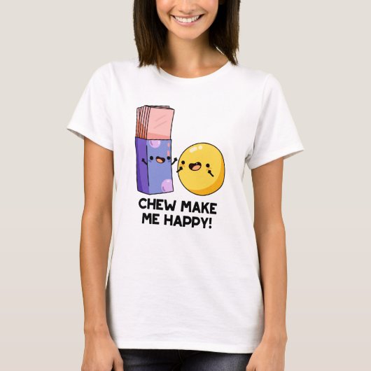 Chew maakt me blij met Funny Snoep Pun T-shirt (Voorkant)